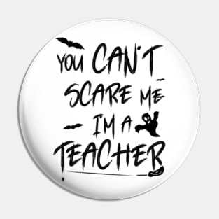 you can't scare me i'm a teacher shirt halloween Pin