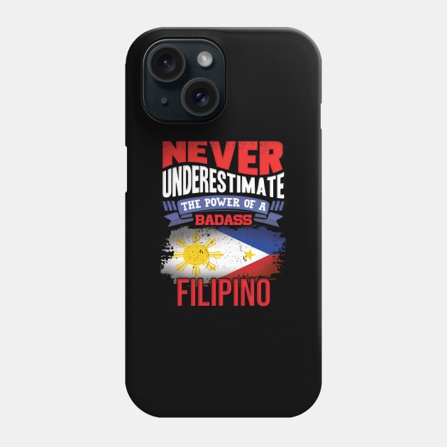 Never Underestimate The Power Of A Badass Filipino - Gift For Filipino With Filipino Flag Heritage Roots From Philippines Phone Case by giftideas