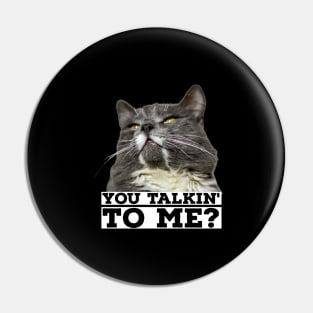 you talkin' to me? Pin