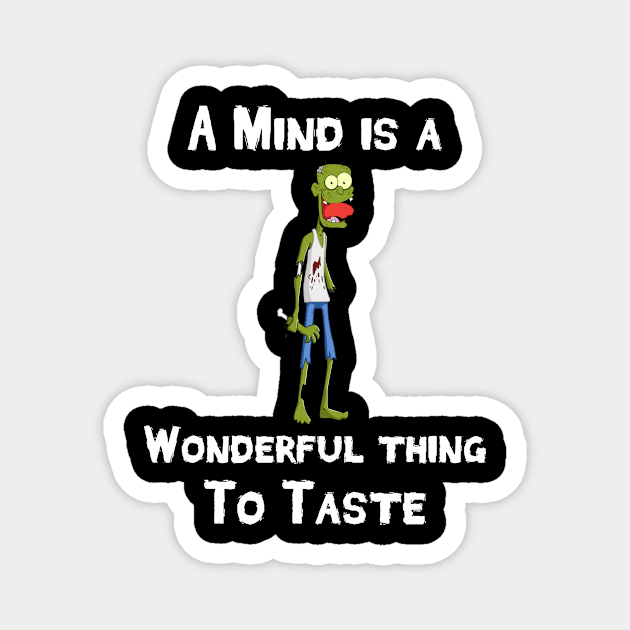 A Mind is a Wonderful Thing to Taste Magnet by MisterMash