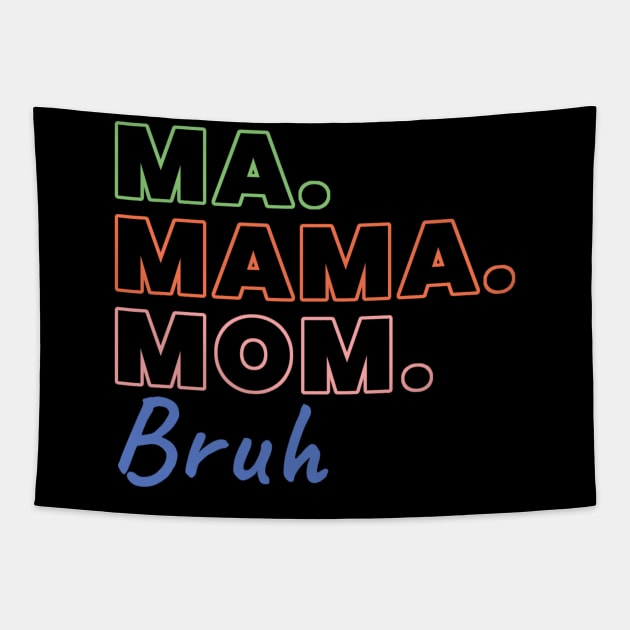 Ma Mama Mom Bruh Funny Mothers Day Tapestry by TidenKanys