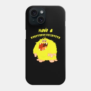have a monstrous halloween Phone Case