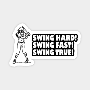 Softball: Swing Hard! Swing Fast! Swing True! Magnet