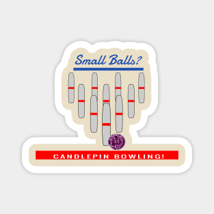 Small Balls?  Then It Must be Candlepin Bowling! Magnet