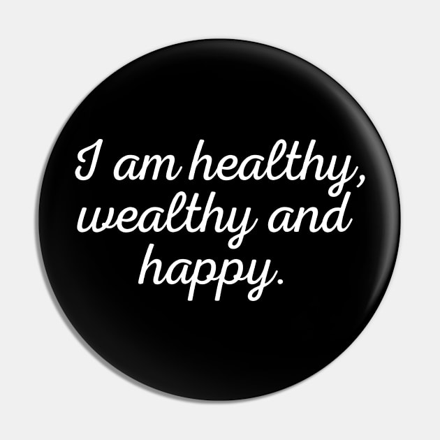 I am healthy, wealthy and happy - white text Pin by NotesNwords