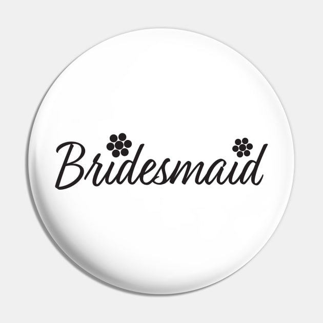 Bridesmaid text and Flowers Pin by sigdesign