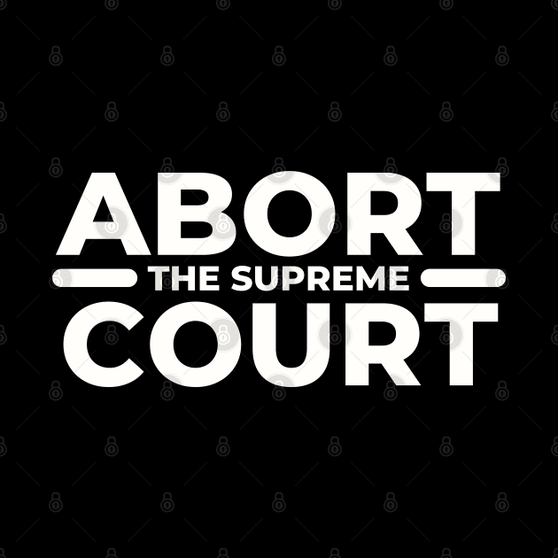 Abort The Supreme Court by TJWDraws