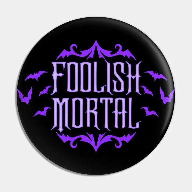 Foolish Mortal Purple Pin by RavenWake