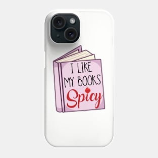 I like my books SPICY Phone Case