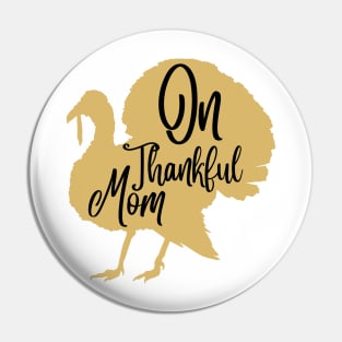 On thankful mom, thanksgiving day gift for mom Pin