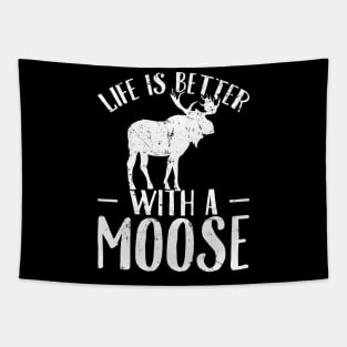 Life is better with a moose Tapestry