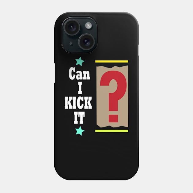 Can I kick it t-shirt design Phone Case by ARTA-ARTS-DESIGNS