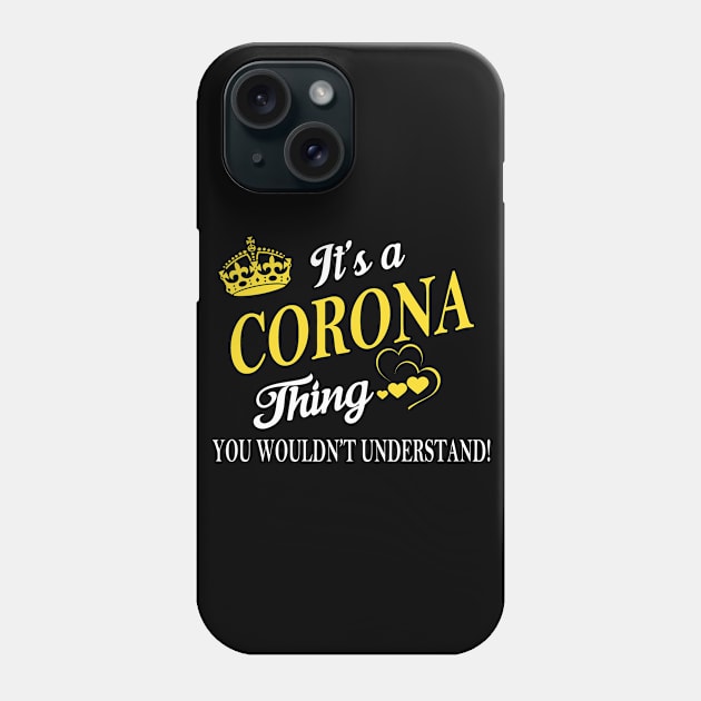 Its CORONA Thing You Wouldnt Understand Phone Case by Fortune