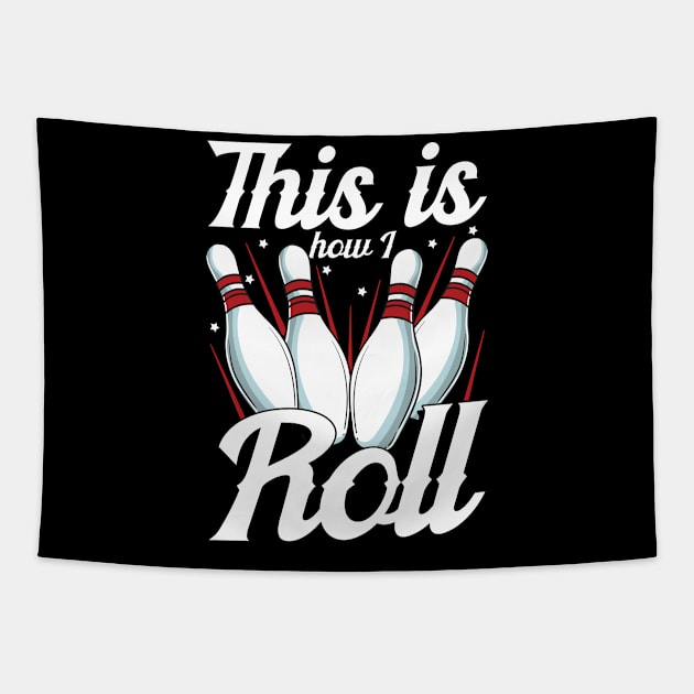 This Is How I Roll Funny Bowling Pun Tapestry by theperfectpresents