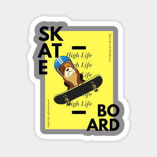 Skateboard. High life with skatebboard. Magnet