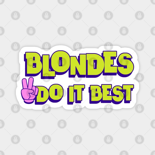 Blondes do it best Magnet by ArtsyStone