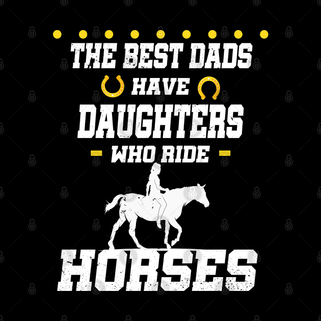 The best dads have daughters who ride horses by Marcekdesign