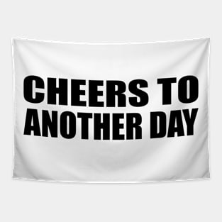 cheers to another day - fun quote Tapestry