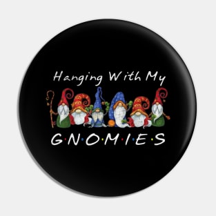 Hanging With My Gnomies Pin