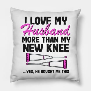 I Love My Husband Knee Replacement Surgery Funny Recovery Pillow