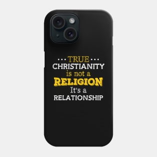 True Christianity Is Not A Religion… Phone Case