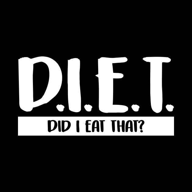 DIET Did I Eat That Funny Dieting & Fitness Pun by theperfectpresents