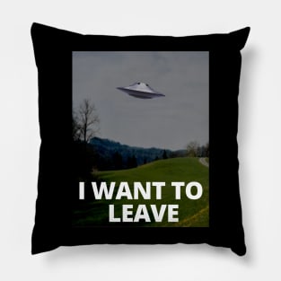 I Want To Leave Pillow