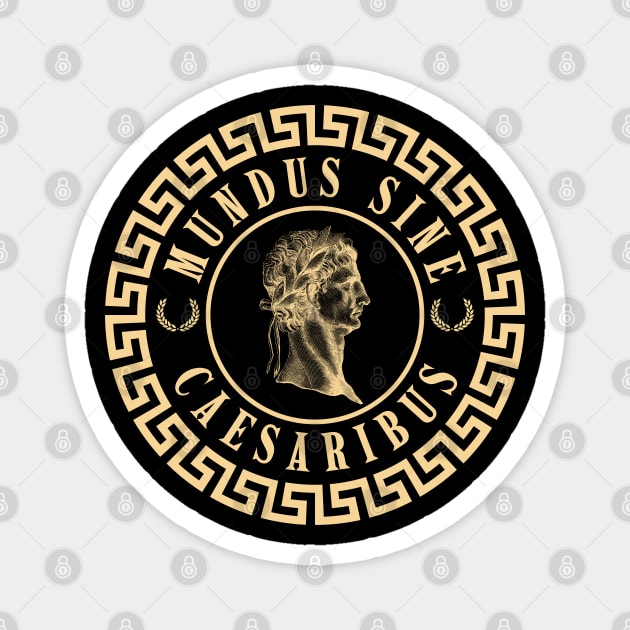 Mundus-Sine-Caesaribus Magnet by Creatifly Graphic Tees