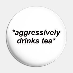 aggressively drinks tea Pin