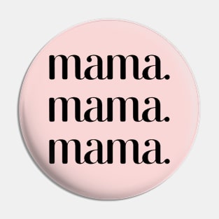 Mama mama mama Pin