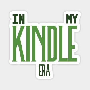 In My Kindle Era Green Magnet