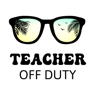 Teacher Off Duty T-Shirt