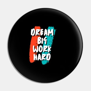 Dream Big Work Hard Pin