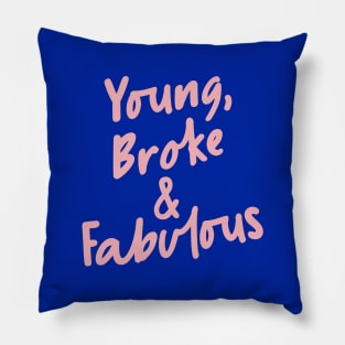 Young Broke & Fabulous by The Motivated Type Pillow