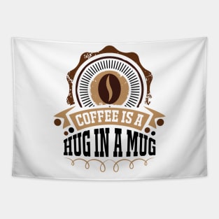 Coffee Is A Hug In  A Mug Tapestry