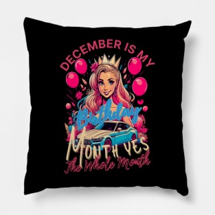 Funny December Is My Birthday Yes The Whole Month Birthday Pillow