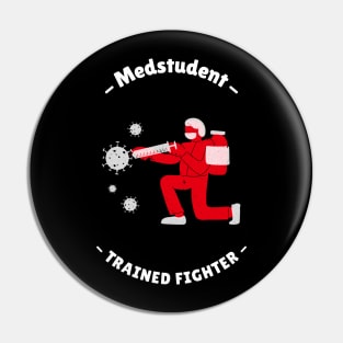 Medstudent Trained Fighter - Medical Student In Medschool Funny Gift For Nurse & Doctor Medicine Pin