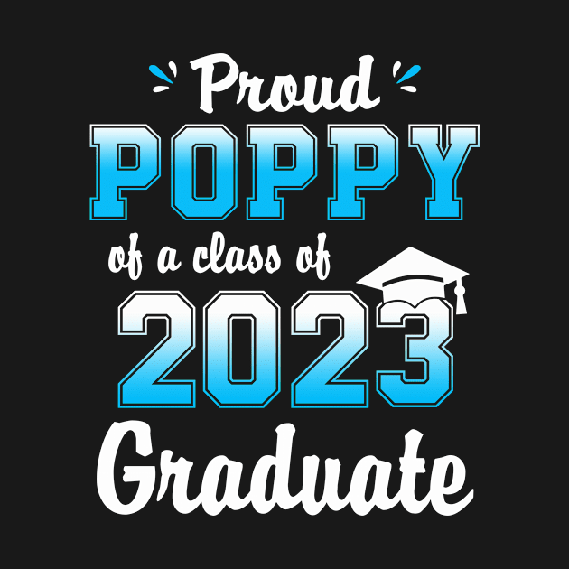 Proud Poppy Of A Class Of 2023 Graduate Funny Senior 23 by flandyglot