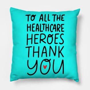 To All Healthcare Heroes Thank you Quote Artwork Pillow