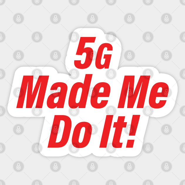 5G Conspiracy Theory Sarcastic Funny Humor - 5g - Sticker | TeePublic 5G Conspiracy Theory Sarcastic Funny Humor - 5g - Sticker | TeePublic