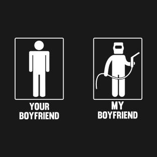 Your Boyfriend My Welder Boyfriend T-Shirt