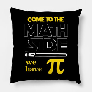 Come To The Math Side We Have Pi Math Pi Day Teacher Kids Pillow