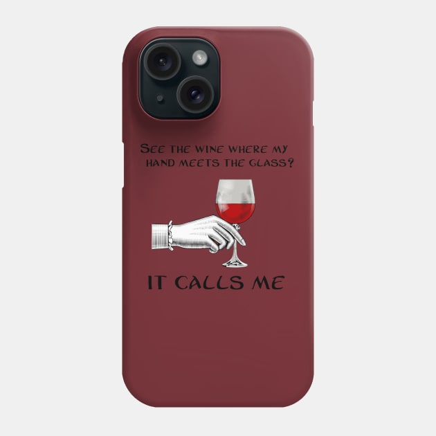 The Wine calls me Phone Case by EnchantedTikiTees