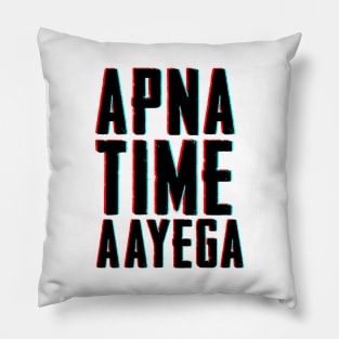 APNA TIME AAYEGA Pillow