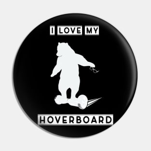 I love my hoverboard Pin