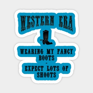 Western Era Slogan - Wearing my Fancy Boots Magnet