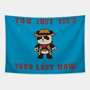 You Just Yeed Your Last Haw Design Tapestry