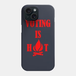 Voting Is Hot Campfire Design Phone Case