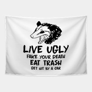 live ugly fake your death eat trash get hit by a car Tapestry