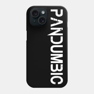 pandumbic Phone Case